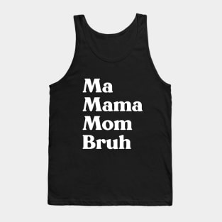 Ma Mama Mom Bruh Funny Mother's Day (White) Tank Top